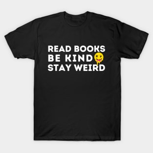 Read Books Be Kind Stay Weird T-Shirt